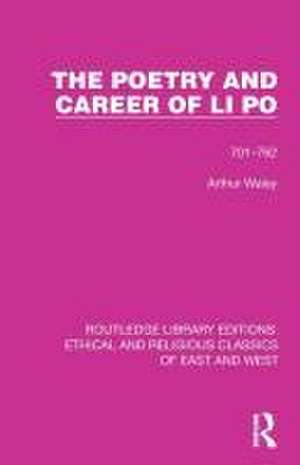 The Poetry and Career of Li Po: 701-762 de Arthur Waley