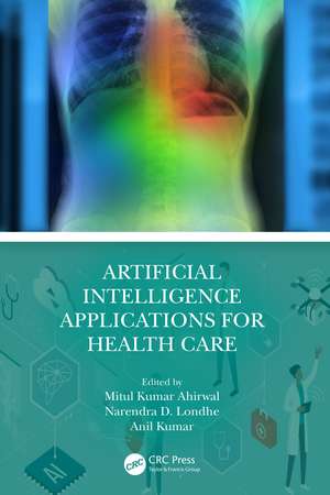 Artificial Intelligence Applications for Health Care de Mitul Kumar Ahirwal