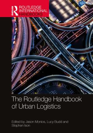 The Routledge Handbook of Urban Logistics de Jason Monios