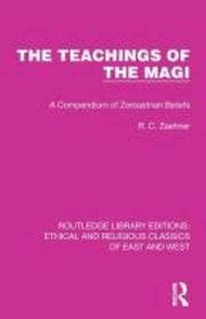 The Teachings of the Magi: A Compendium of Zoroastrian Beliefs de R. C. Zaehner