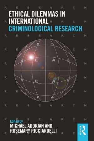 Ethical Dilemmas in International Criminological Research de Michael Adorjan