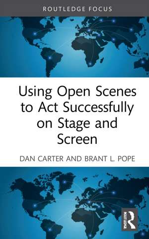 Using Open Scenes to Act Successfully on Stage and Screen de Dan Carter