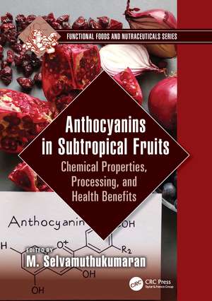 Anthocyanins in Subtropical Fruits: Chemical Properties, Processing, and Health Benefits de M. Selvamuthukumaran