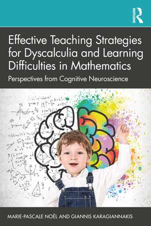 Effective Teaching Strategies for Dyscalculia and Learning Difficulties in Mathematics: Perspectives from Cognitive Neuroscience de Marie-Pascale Noël