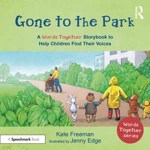 Gone to the Park: A ‘Words Together’ Storybook to Help Children Find Their Voices de Kate Freeman