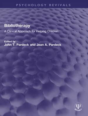 Bibliotherapy: A Clinical Approach for Helping Children de John T. Pardeck