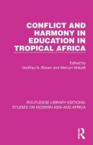 Conflict and Harmony in Education in Tropical Africa de Godfrey N. Brown