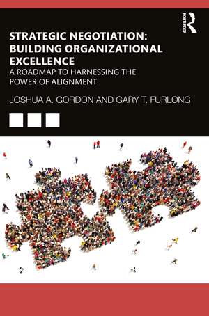 Strategic Negotiation: Building Organizational Excellence: A Roadmap to Harnessing The Power of Alignment de Joshua Gordon