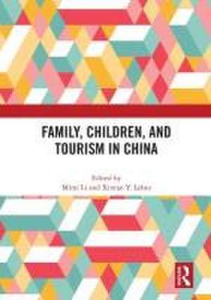 Family, Children, and Tourism in China de Mimi Li