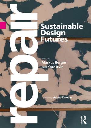 Repair: Sustainable Design Futures de Markus Berger