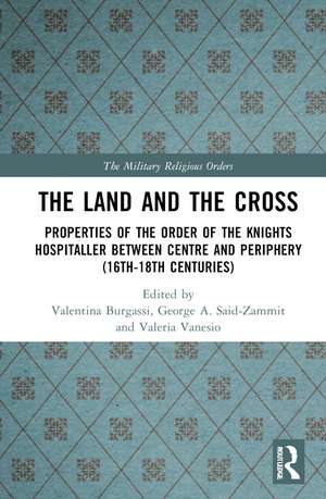 The Land and the Cross: Properties of the Order of the Knights Hospitaller between centre and periphery (16th-18th centuries) de Valentina Burgassi