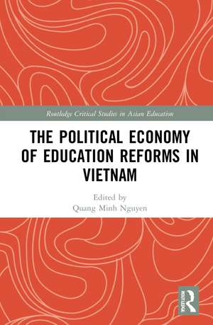 The Political Economy of Education Reforms in Vietnam de Minh Quang Nguyen