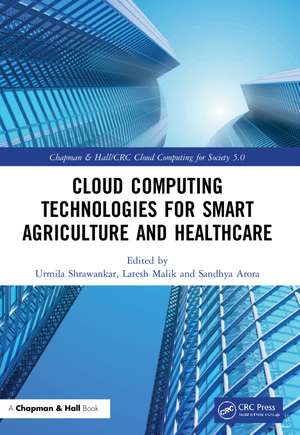 Cloud Computing Technologies for Smart Agriculture and Healthcare de Urmila Shrawankar