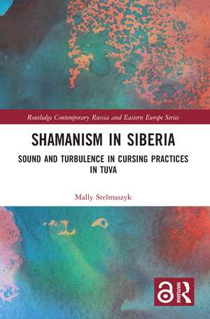 Shamanism in Siberia: Sound and Turbulence in Cursing Practices in Tuva de Mally Stelmaszyk