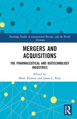 Mergers and Acquisitions: The Pharmaceutical and Biotechnology Industries de Mark Thomas