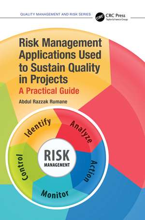 Risk Management Applications Used to Sustain Quality in Projects: A Practical Guide de Abdul Razzak Rumane