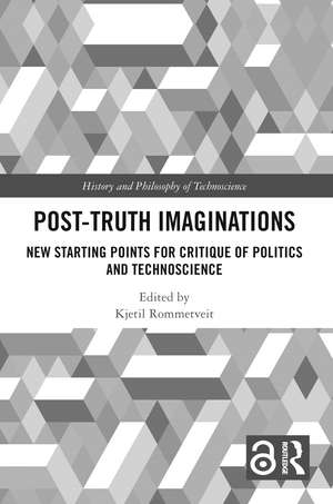 Post-Truth Imaginations: New Starting Points for Critique of Politics and Technoscience de Kjetil Rommetveit