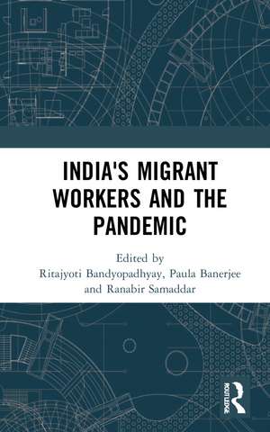 India's Migrant Workers and the Pandemic de Ritajyoti Bandyopadhyay