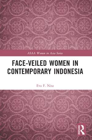 Face-veiled Women in Contemporary Indonesia de Eva F. Nisa