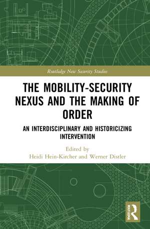 The Mobility-Security Nexus and the Making of Order: An Interdisciplinary and Historicizing Intervention de Heidi Hein-Kircher