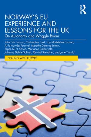 Norway’s EU Experience and Lessons for the UK: On Autonomy and Wriggle Room de John Erik Fossum