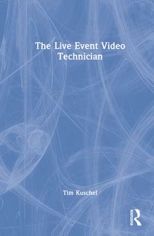 The Live Event Video Technician de Tim Kuschel