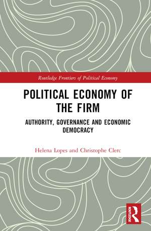 Political Economy of the Firm: Authority, Governance, and Economic Democracy de Helena Lopes