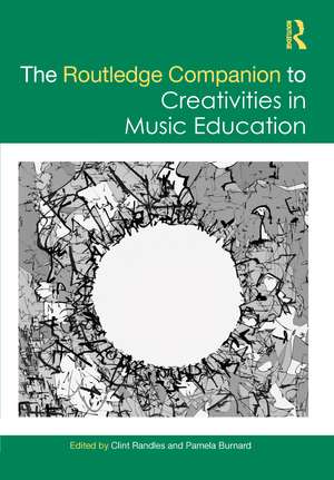 The Routledge Companion to Creativities in Music Education de Clint Randles