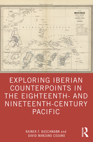 Exploring Iberian Counterpoints in the Eighteenth- and Nineteenth-Century Pacific de Rainer F. Buschmann