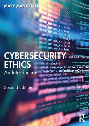 Cybersecurity Ethics: An Introduction de Mary Manjikian