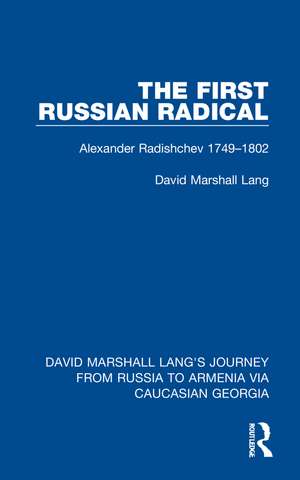 The First Russian Radical: Alexander Radishchev 1749-1802 de David Marshall Lang