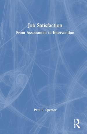 Job Satisfaction: From Assessment to Intervention de Paul E. Spector