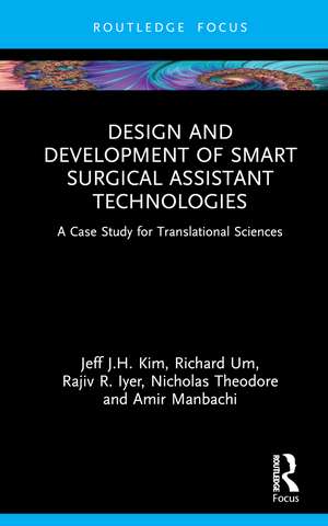 Design and Development of Smart Surgical Assistant Technologies: A Case Study for Translational Sciences de Jeff J.H. Kim