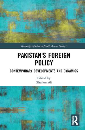 Pakistan's Foreign Policy: Contemporary Developments and Dynamics de Ghulam Ali