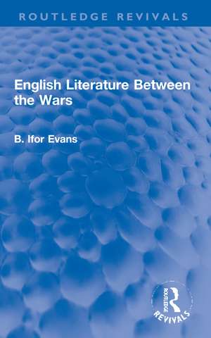 English Literature Between the Wars de B. Ifor Evans