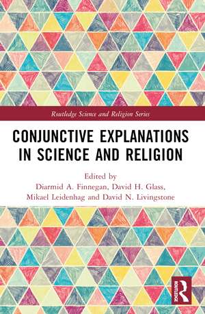 Conjunctive Explanations in Science and Religion de Diarmid A. Finnegan