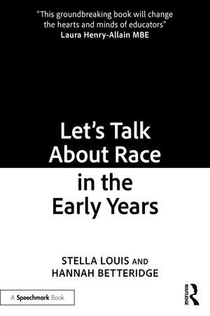 Let’s Talk About Race in the Early Years de Stella Louis