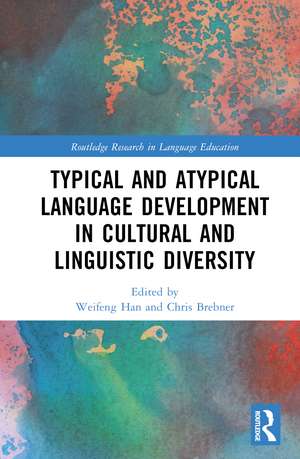 Typical and Atypical Language Development in Cultural and Linguistic Diversity de Weifeng Han