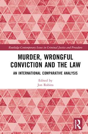 Murder, Wrongful Conviction and the Law: An International Comparative Analysis de Jon Robins