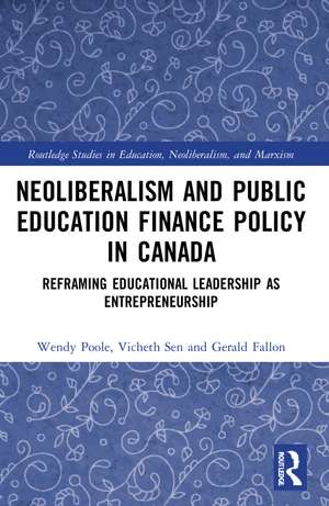 Neoliberalism and Public Education Finance Policy in Canada: Reframing Educational Leadership as Entrepreneurship de Wendy Poole