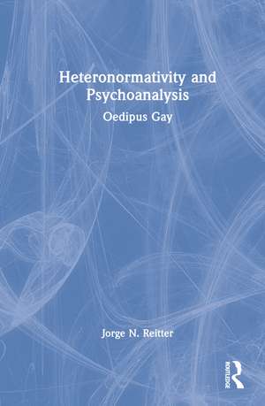 Heteronormativity and Psychoanalysis: Oedipus Gay de Jorge N. Reitter