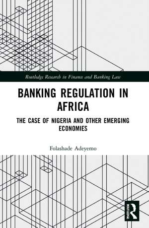 Banking Regulation in Africa: The Case of Nigeria and Other Emerging Economies de Folashade Adeyemo