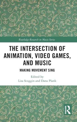 The Intersection of Animation, Video Games, and Music: Making Movement Sing de Lisa Scoggin