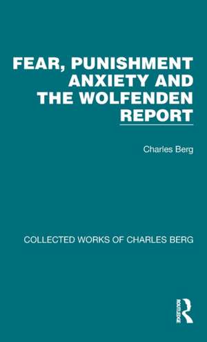 Fear, Punishment Anxiety and the Wolfenden Report de Charles Berg