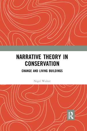 Narrative Theory in Conservation: Change and Living Buildings de Nigel Walter