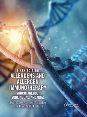 Allergens and Allergen Immunotherapy: Subcutaneous, Sublingual, and Oral de Richard F. Lockey