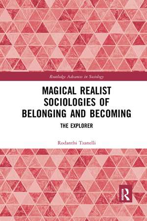 Magical Realist Sociologies of Belonging and Becoming: The Explorer de Rodanthi Tzanelli