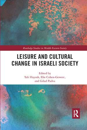 Leisure and Cultural Change in Israeli Society de Tali Hayosh