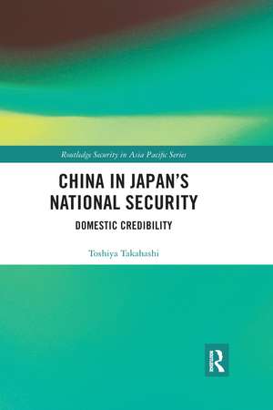 China in Japan’s National Security: Domestic Credibility de Toshiya Takahashi