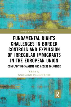 Fundamental Rights Challenges in Border Controls and Expulsion of Irregular Immigrants in the European Union: Complaint Mechanisms and Access to Justice de Sergio Carrera